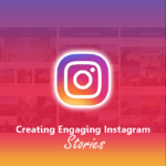 Creating Instagram Stories for Engagement